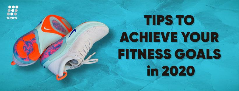 Tips to Achieve Your Fitness Goals in 2020