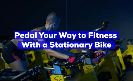 Pedal Your Way to Fitness With a Stationary Bike