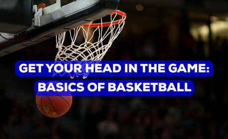 Get your Head in the Game: Basics of Basketball #SeasonOfSports