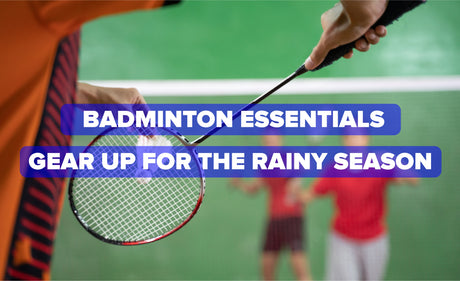 Badminton Essentials: Gear Up for the Rainy Season