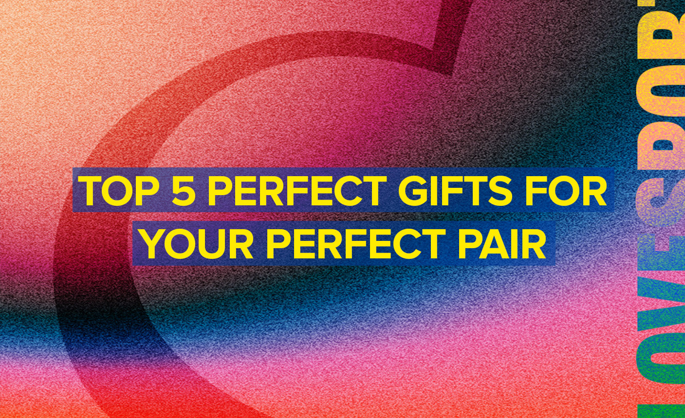 Top 5 Perfect Gifts for Your Perfect Pair